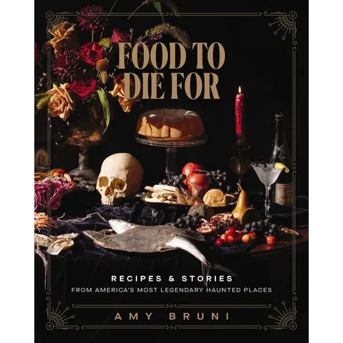 Food to Die For: Haunted Places Cookbook