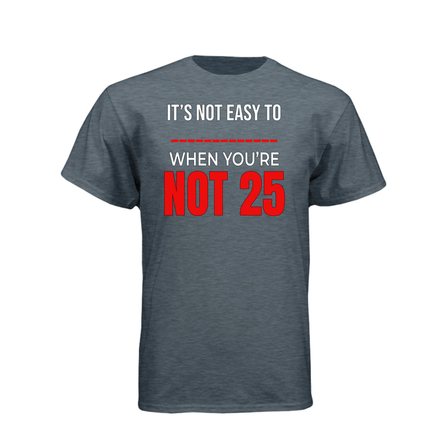 It's Not Easy - Not 25